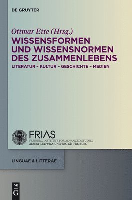 Ottmar Ette - Wissensformen Und Wissensnormen Des Zusammenlebens: Literatur - Kultur - Geschichte - Medien, Inbunden