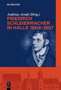 bokomslag Friedrich Schleiermacher in Halle 1804-1807