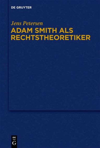 Jens Petersen - Adam Smith als Rechtstheoretiker, Inbunden