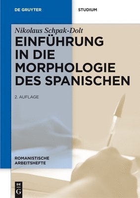 Nikolaus Schpak-Dolt - Einführung in Die Morphologie Des Spanischen, Inbunden