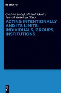 bokomslag Acting Intentionally and Its Limits: Individuals, Groups, Institutions