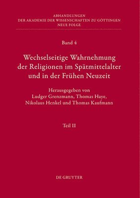 Wechselseitige Wahrnehmung Der Religionen Im Spätmittelalter Und in Der Frühen Neuzeit: II. Kulturelle Konkretionen (Literatur, Mythographie, Wissensc