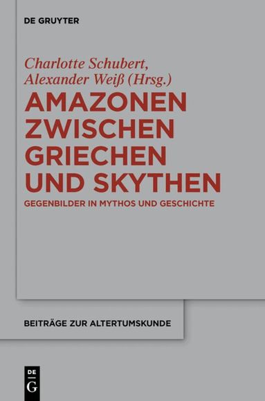 Charlotte Schubert, Alexander Weiß - Amazonen zwischen Griechen und Skythen, Inbunden