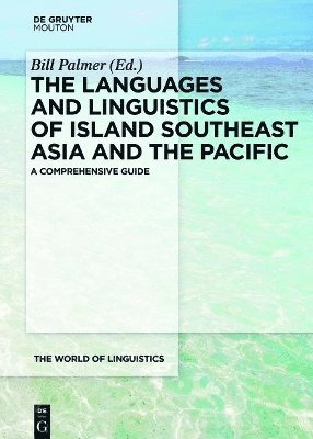 Bill Palmer - Languages and Linguistics of Island Southeast Asia and the Pacific, Inbunden