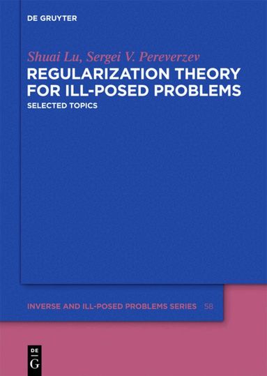 Shuai Lu, Sergei V. Pereverzev - Regularization Theory for Ill-posed Problems, Inbunden