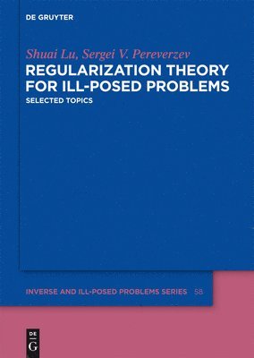 Shuai Lu, Sergei V. Pereverzev - Regularization Theory for Ill-posed Problems, Inbunden