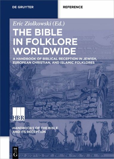Eric Ziolkowski - Handbook of Biblical Reception in Jewish, European Christian, and Islamic Folklores, Inbunden