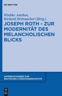 bokomslag Joseph Roth - Zur Modernitt des melancholischen Blicks