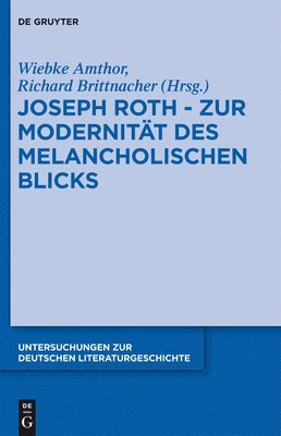 Wiebke Amthor, Hans Richard Brittnacher - Joseph Roth - Zur Modernität des melancholischen Blicks, Inbunden