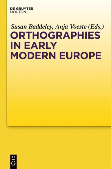 Susan Baddeley, Anja Voeste - Orthographies in Early Modern Europe, Inbunden