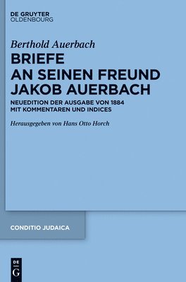 Hans Otto Horch - Berthold Auerbach: Briefe an Seinen Freund Jakob Auerbach, Inbunden