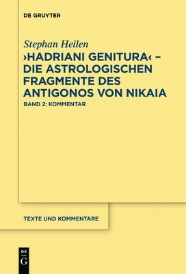 Stephan Heilen - Hadriani Genitura - Die Astrologischen Fragmente Des Antigonos Von Nikaia, Inbunden