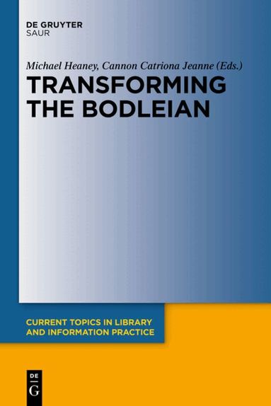 Michael Heaney, Catriona Jeanne Cannon - Transforming the Bodleian, Inbunden