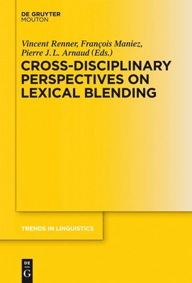 Cross-Disciplinary Perspectives on Lexical Blending 1