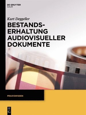 Kurt Deggeller - Bestandserhaltung audiovisueller Dokumente, Inbunden