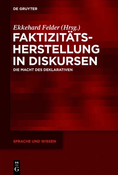 Ekkehard Felder - Faktizitätsherstellung in Diskursen, Inbunden
