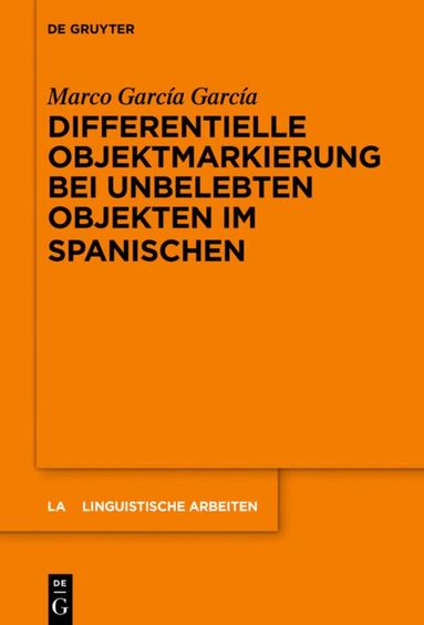 Marco García García - Differentielle Objektmarkierung bei unbelebten Objekten im Spanischen, Inbunden