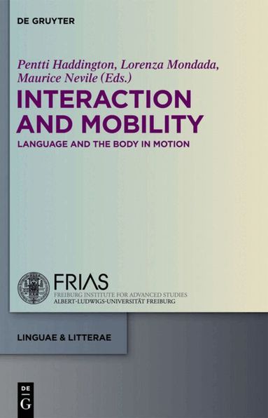 Pentti Haddington, Lorenza Mondada, Maurice Nevile - Interaction and Mobility, Inbunden