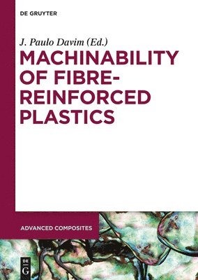J. Paulo Davim, J. Paulo J. Davim Babu - Machinability of Fibre-Reinforced Plastics, Inbunden