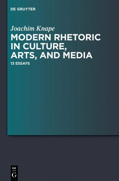 Joachim Knape - Modern Rhetoric in Culture, Arts, and Media, Inbunden
