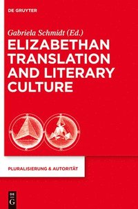 bokomslag Elizabethan Translation and Literary Culture