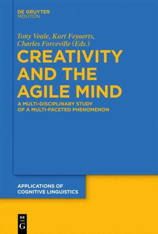 Tony Veale, Kurt Feyaerts, Charles Forceville - Creativity and the Agile Mind, Inbunden