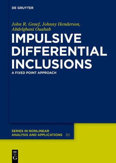 John R. Graef, Johnny Henderson, Abdelghani Ouahab - Impulsive Differential Inclusions, Inbunden