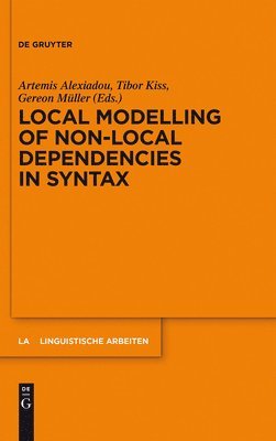 Artemis Alexiadou, Tibor Kiss, Gereon Müller - Local Modelling of Non-Local Dependencies in Syntax, Inbunden