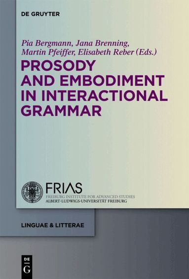 Pia Bergmann, Jana Brenning, Martin Pfeiffer, Elisabeth Reber - Prosody and Embodiment in Interactional Grammar, Inbunden