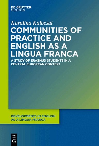 Karolina Kalocsai - Communities of Practice and English as a Lingua Franca, Inbunden