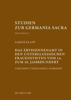 Sabine Klapp - Das Äbtissinnenamt in Den Unterelsässischen Frauenstiften Vom 14. Bis Zum 16. Jahrhundert, Inbunden. Tillgänglighet: Tillfälligt slut