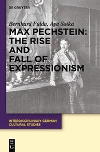 bokomslag Max Pechstein: The Rise and Fall of Expressionism