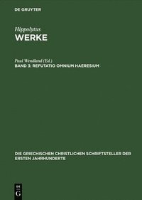 bokomslag Werke, Band 3, Refutatio omnium haeresium