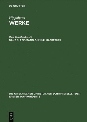 Hippolytus, Paul Wendland - Werke, Band 3, Refutatio omnium haeresium, Inbunden