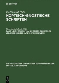 bokomslag Koptisch-Gnostische Schriften, Band 1, Die Pistis Sophia. Die beiden Bcher des Je. Unbekanntes altgnostisches Werk