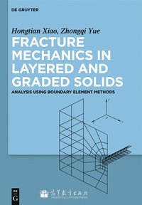 bokomslag Fracture Mechanics in Layered and Graded Solids