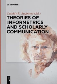 bokomslag Theories of Informetrics and Scholarly Communication