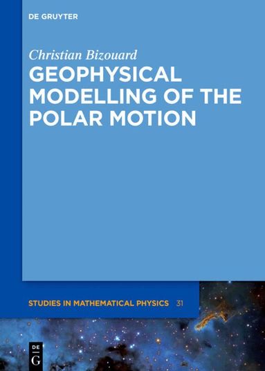 Christian Bizouard - Geophysical Modelling of the Polar Motion, Inbunden