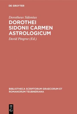Dorotheus Sidonius, David Pingree - Dorothei Sidonii Carmen Astrologicum, Inbunden