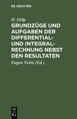 H Dölp, H. Dölp, Eugen Netto - Grundzüge Und Aufgaben Der Differential- Und Integralrechnung Nebst Den Resultaten, Inbunden