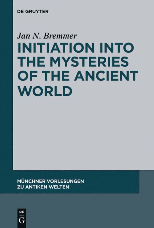 Jan N. Bremmer - Initiation into the Mysteries of the Ancient World, Inbunden