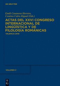 bokomslag Actas del XXVI Congreso Internacional de Lingstica y de Filologa Romnicas Actas del XXVIe Congrs Internacional de Lingstica y Filologia Romniques