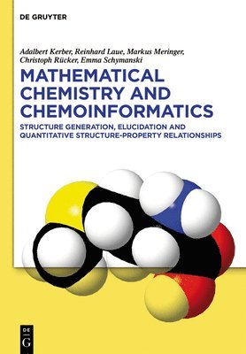 Adalbert Kerber, Reinhard Laue, Markus Meringer, Christoph Rücker, Emma Schymanski - Mathematical Chemistry and Chemoinformatics, Inbunden