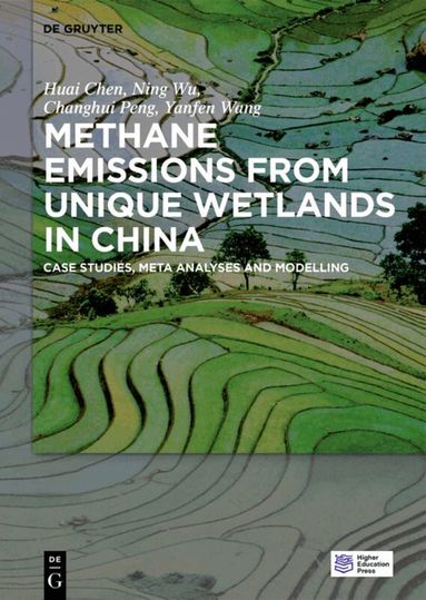 Huaiyu Chen, Ning Wu, Changhui Peng, Yanfen Wang - Methane Emissions from Unique Wetlands in China, Inbunden
