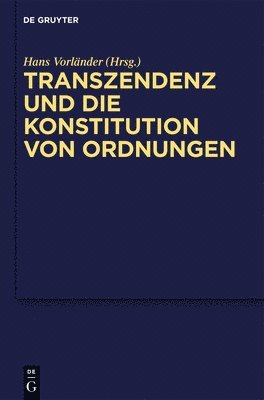 Transzendenz und die Konstitution von Ordnungen 1