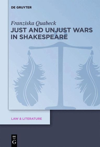 Franziska Quabeck - Just and Unjust Wars in Shakespeare, Inbunden