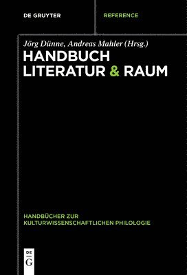 Jörg Dünne, Andreas Mahler - Handbuch Literatur & Raum, Inbunden
