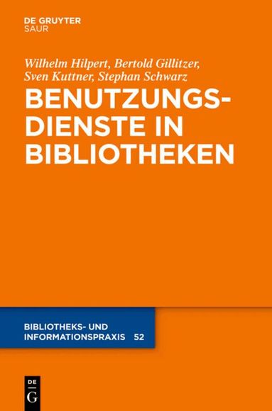 Wilhelm Hilpert, Bertold Gillitzer, Sven Kuttner, Stephan Schwarz - Benutzungsdienste in Bibliotheken, Inbunden