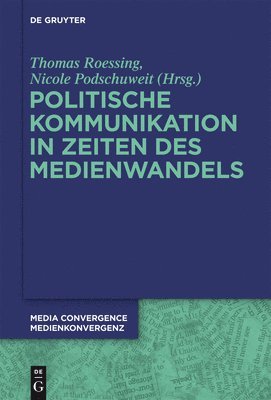Thomas Roessing, Nicole Podschuweit - Politische Kommunikation in Zeiten des Medienwandels, Inbunden