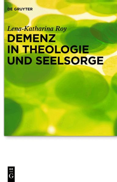 Lena-Katharina Roy - Demenz in Theologie und Seelsorge, Inbunden